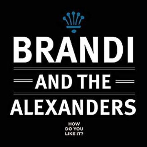 Brandi & The Alexanders - How Do You Like It? - Music CD