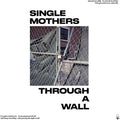 Single Mothers - Through A Wall - Music CD