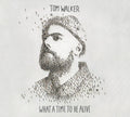 Walker,tom - What A Time To Be Alive - Music CD