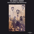 To Catch A Ghost: Field From Madagascar / Various - To Catch A Ghost: Field From Madagascar / Various - Vinyl Record