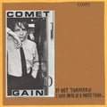 Comet Gain - If Not Tomorrow / I Was More Of A Mess Then - Vinyl Record