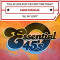 Douglas,carol - Fell In Love For The First Time Today / All My Lov - Music CD