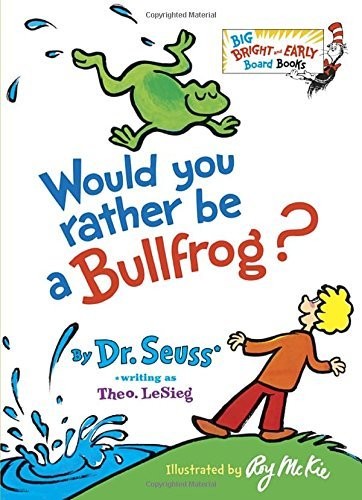 Seuss,dr - Would You Rather Be A Bullfrog - Books