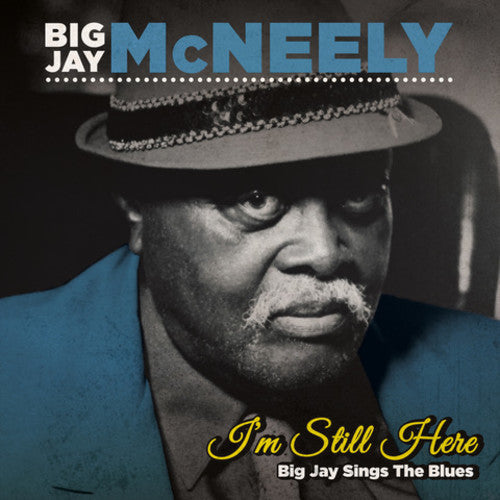 Mcneely,big Jay - I'm Still Here - Big Jay Sings The Blues - Music CD