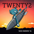Twenty2 - Nice Knowin' Ya - Music CD