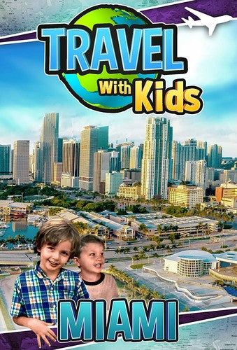 Travel With Kids: Miami - Travel With Kids: Miami - DVD