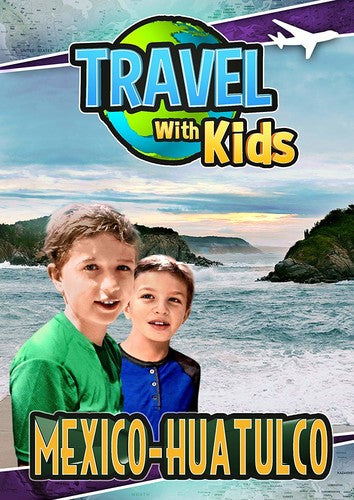 Travel With Kids: Mexico Huatulco - Travel With Kids: Mexico Huatulco - DVD
