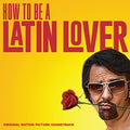 How To Be A Latin Lover / O.s.t. - How To Be A Latin Lover / O.s.t. - Music CD