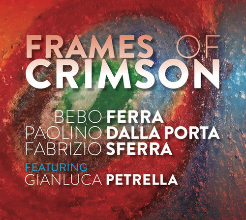 Ferra,bebo / Sferra,fabrizio / Porta,paolino - Frames Of Crimson - Music CD