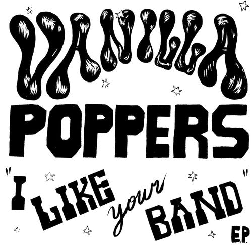 Vanilla Poppers - I Like Your Band - Vinyl Record