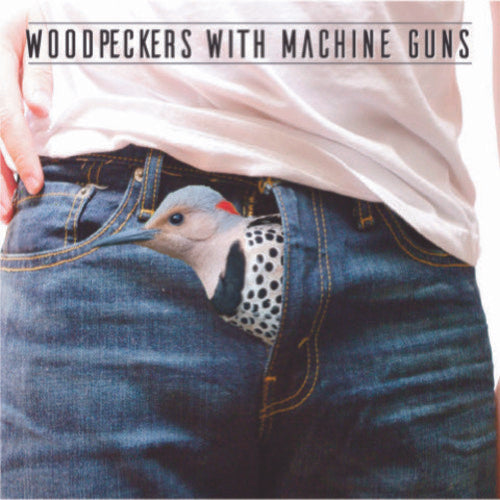 Woodpeckers With Machine Guns - Woodpeckers With Machine Guns - Music CD