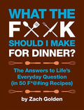 Golden,zach - What The F Should I Make For Dinner - Books