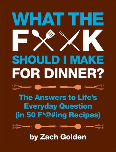 Golden,zach - What The F Should I Make For Dinner - Books
