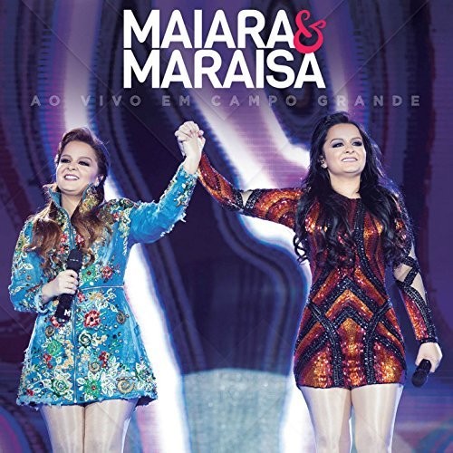 Maiara & Maraisa - Ao Vivo Em Campo Grande - Music CD