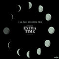 Brodbeck,jean-paul Trio - Extra Time - Music CD