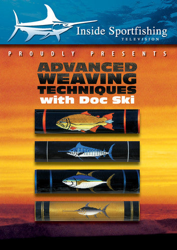Inside Sportfishing: Advanced Weaving Techniques - Inside Sportfishing: Advanced Weaving Techniques - DVD