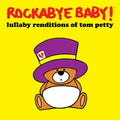 Rockabye Baby! - Lullaby Renditions Of Tom Petty - Music CD