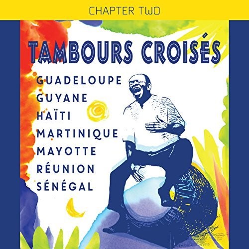 Tambours Croises - Guadeloupe Guyane Haiti Martinique Mayotte - Music CD