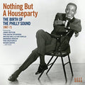 Nothing But A House Party: Birth Of Philly Sound - Nothing But A House Party: Birth Of Philly Sound - Music CD