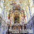 Cicero,eugen Trio - Romantic Rokoko Jazz - Music CD