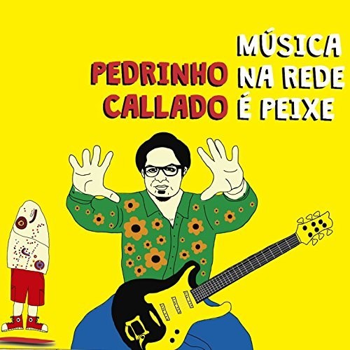 Callado,pedrinho - Musica Na Rede E Peixe - Music CD