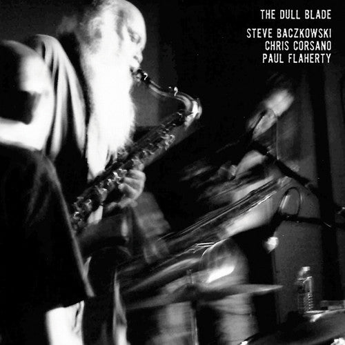 Baczkowski,steve / Corsano,chris / Flaherty,paul - Dull Blade - Vinyl Record