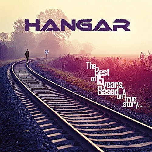 Hangar - Best Of 15 Years: Based On A True Story - Music CD