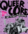 Queercore: How To Punk A Revolution - Queercore: How To Punk A Revolution - Blu-ray