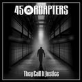 45 Adapters - They Call It Justice - Vinyl Record