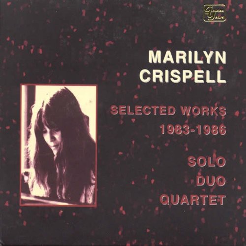 Crispell,marilyn - Selected Works 1983-86: Solo Duo Quartet - Music CD