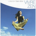 Vivre Zen: Collection Bien-etre / Various - Vivre Zen: Collection Bien-etre / Various - Music CD