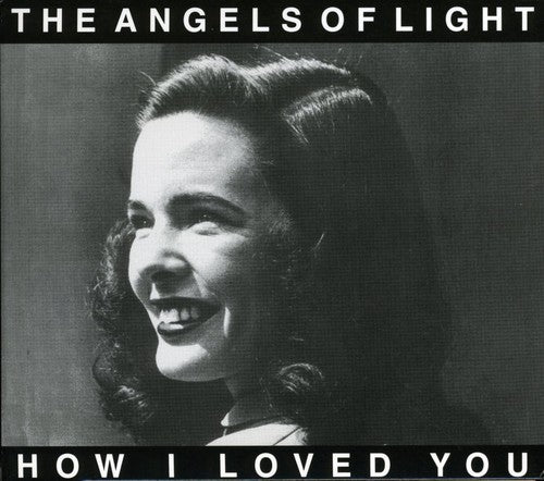 Angels Of Light - How I Loved You - Music CD