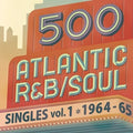 500 Atlantic R&b / Soul Singles Vol 1 (1964/1965) - 500 Atlantic R&b / Soul Singles Vol 1 (1964/1965) - Music CD