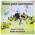 Wykonawcy,rozni - Dzieci Pana Astronoma - Bajka Muzyczna - Music CD