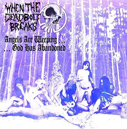 When The Deadbolt Breaks - Angel Are Weeping...god Has Abandoned - Vinyl Record