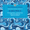 Karlowicz / Royal Philharmonic Orchestra / Nowak - Grzegorz Nowak Conducts Karlowicz - Music CD