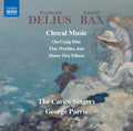 Bax / Delius / Carice Singers / Parris - Delius & Bax: Choral Music - Music CD