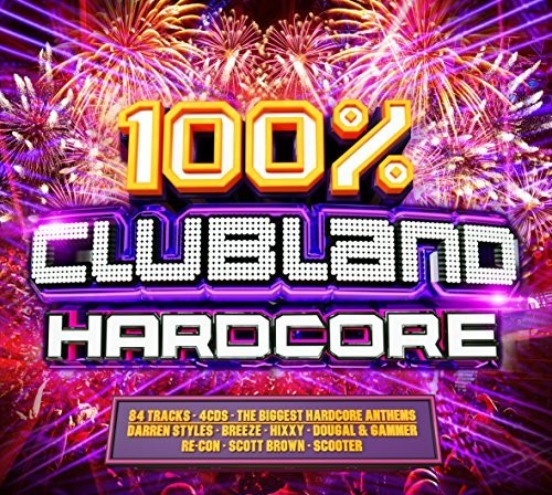 Clubland 100% Hardcore / Various - Clubland 100% Hardcore / Various - Music CD