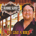 Soper,donnie - Fly Like A Bird - Music CD