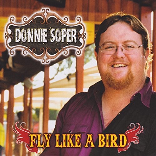 Soper,donnie - Fly Like A Bird - Music CD