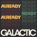 Galactic - Already Ready Already - Vinyl Record