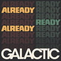 Galactic - Already Ready Already - Music CD