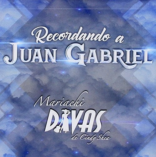 Mariachi Divas De Cindy Shea - Recordando A Juan Gabriel - Music CD