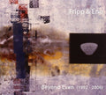 Fripp & Eno - Beyond Even (1992 - 2006) - Music CD