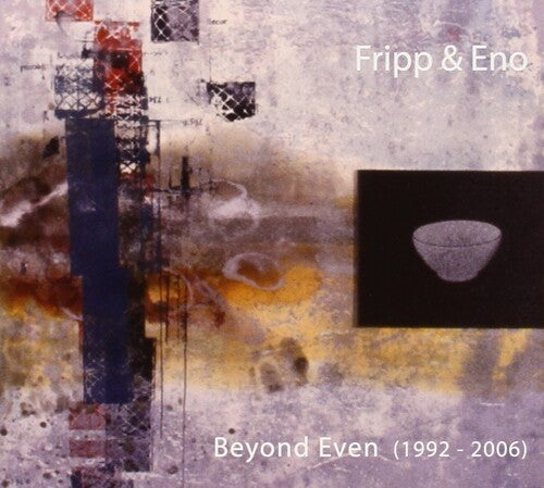 Fripp & Eno - Beyond Even (1992 - 2006) - Music CD
