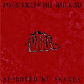 Ricci,jason & The Bad Kind - Approved By Snakes - Music CD