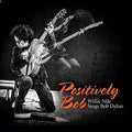 Nile,willie - Positively Bob: Willie Nile Sings Bob Dylan - Music CD