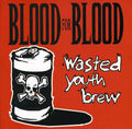 Blood For Blood - Wasted Youth Brew - Music CD