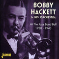 Hackett,bobby & His Orchestra - At The Jazz Band Ball 1938-1940 - Music CD