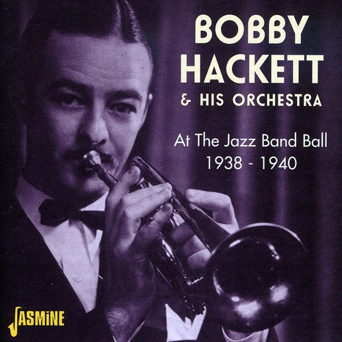 Hackett,bobby & His Orchestra - At The Jazz Band Ball 1938-1940 - Music CD